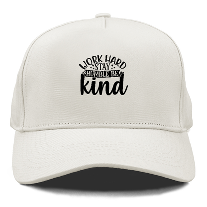 Work hard stay humble be kind Hat