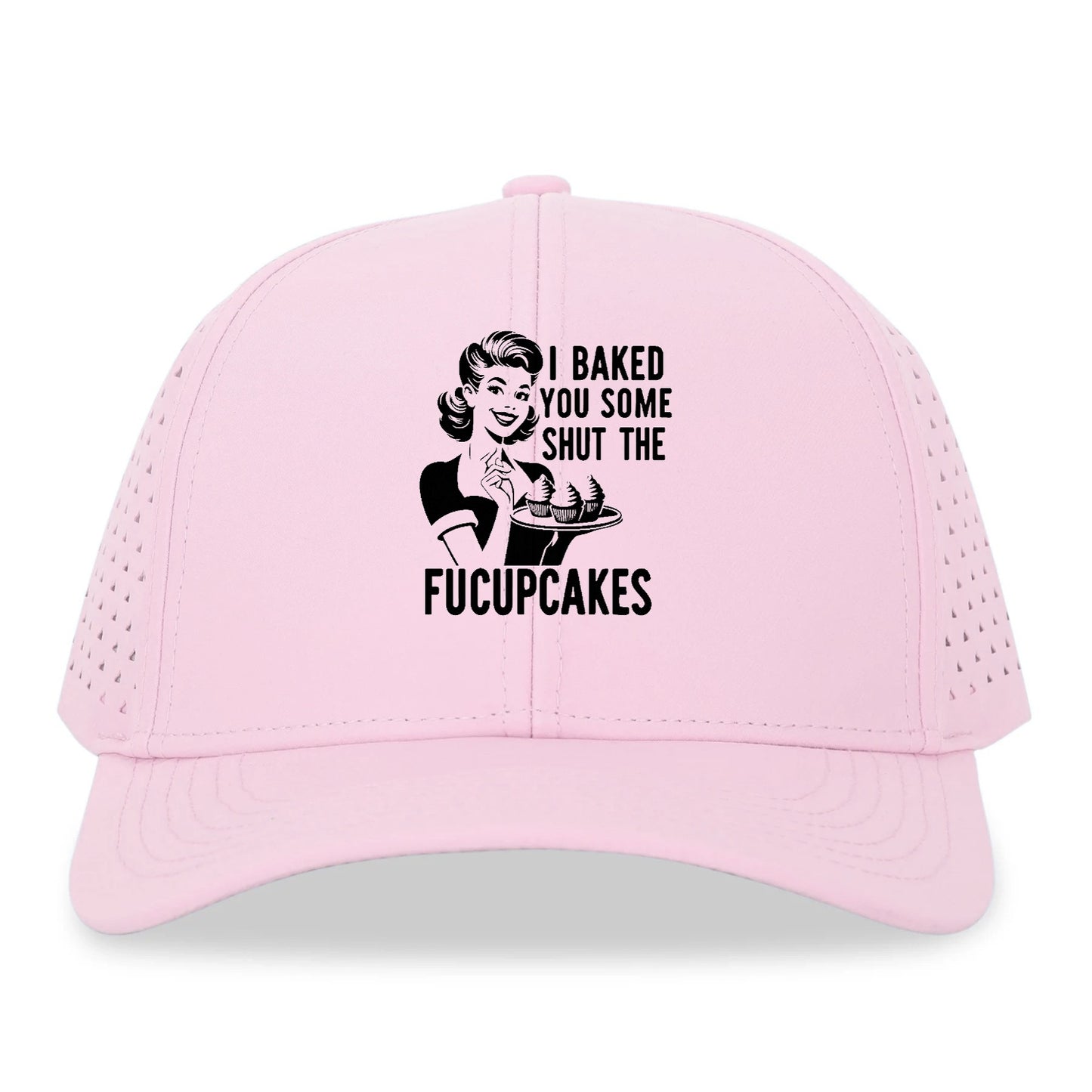 i baked you some shut the fucupcakes Hat