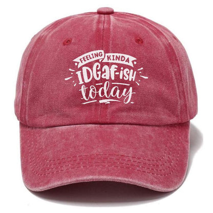 Feeling Kinda Idgafish Today Hat