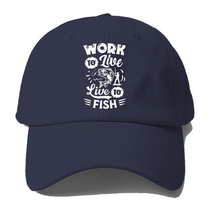 work to live Live to fish Hat