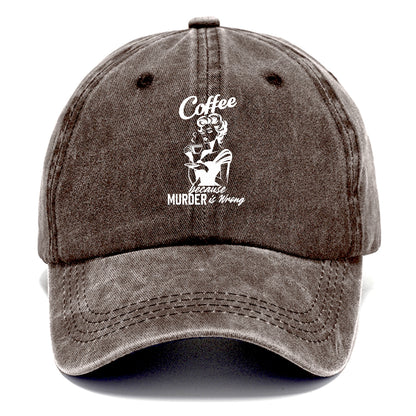 coffee because murder is wrong! Hat