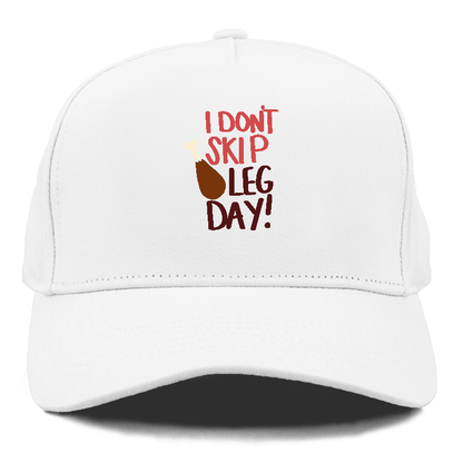 i don't skip Leg Day Hat