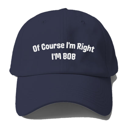 of course i'm right i'm bob Hat