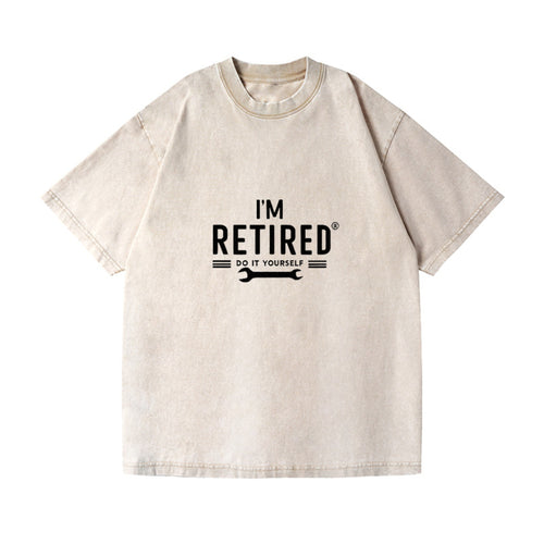 I'm Retired Do It Yourself Vintage T-shirt