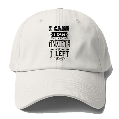 i came i saw i had anxiety so i left Hat