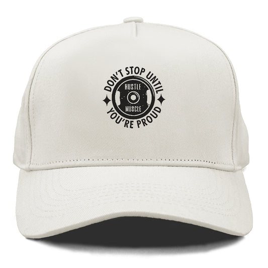 Don't Stop Until You're Proud Hat