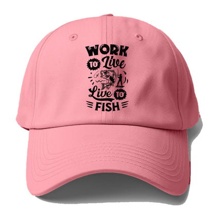 work to live Live to fish Hat