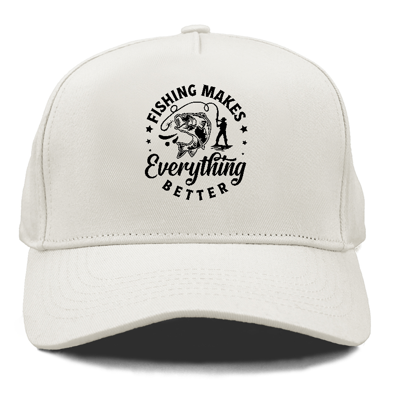 Fishing makes everything better Hat