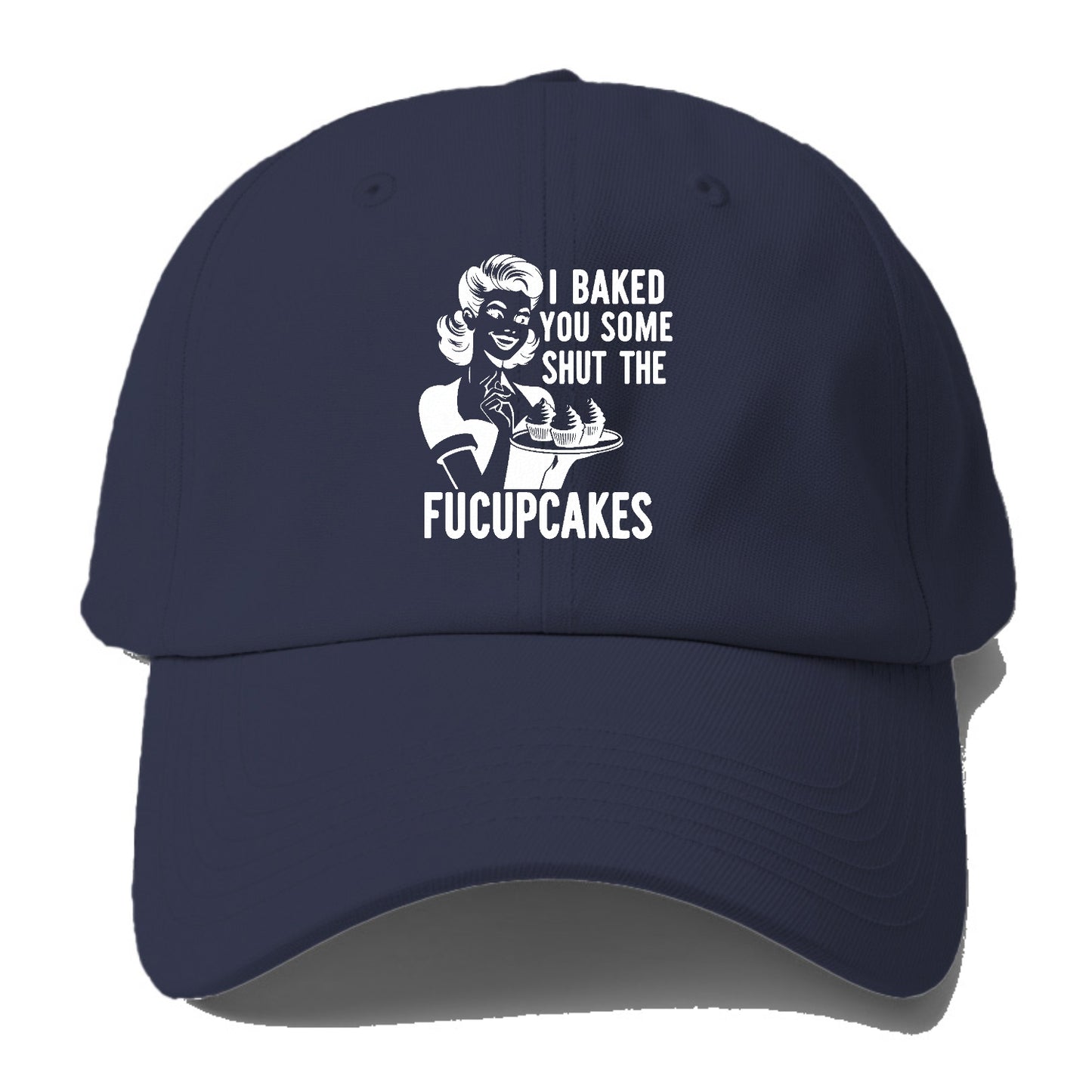 i baked you some shut the fucupcakes Hat