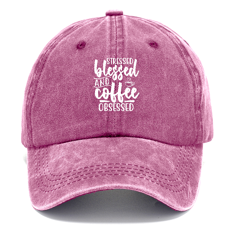 Stressed blessed and coffee obsessed Hat