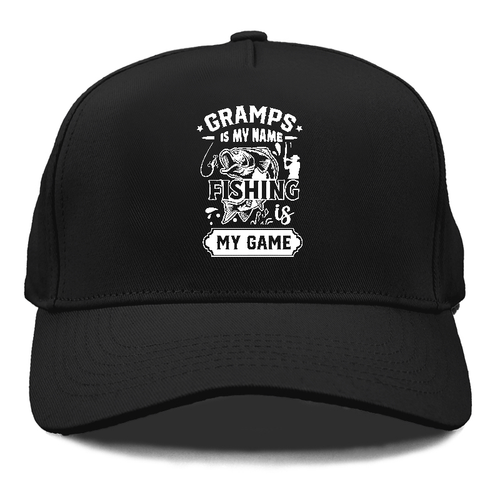 Gramps Is My Name Fishing Is My Game Cap