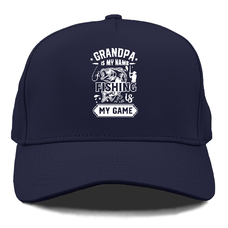 grandpa is my name fishing is my game Hat