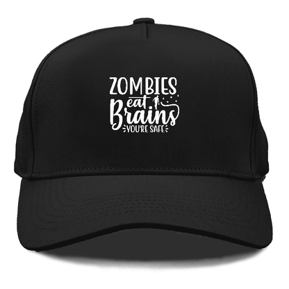 Zombies eat brains youre safe Hat