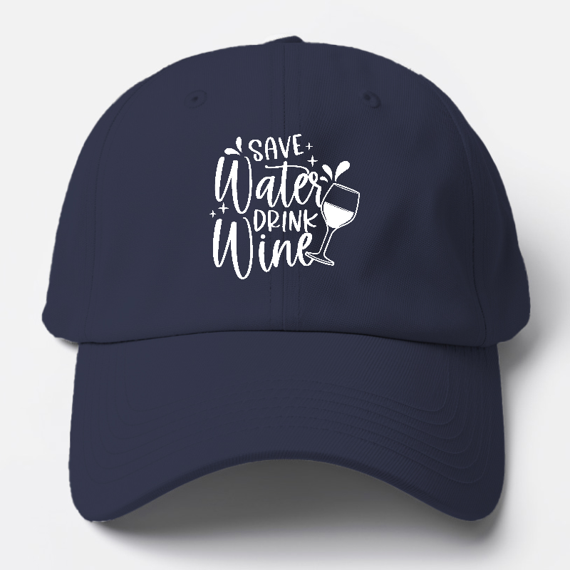 Save Water Drink Wine Baseball Cap – Pandaize