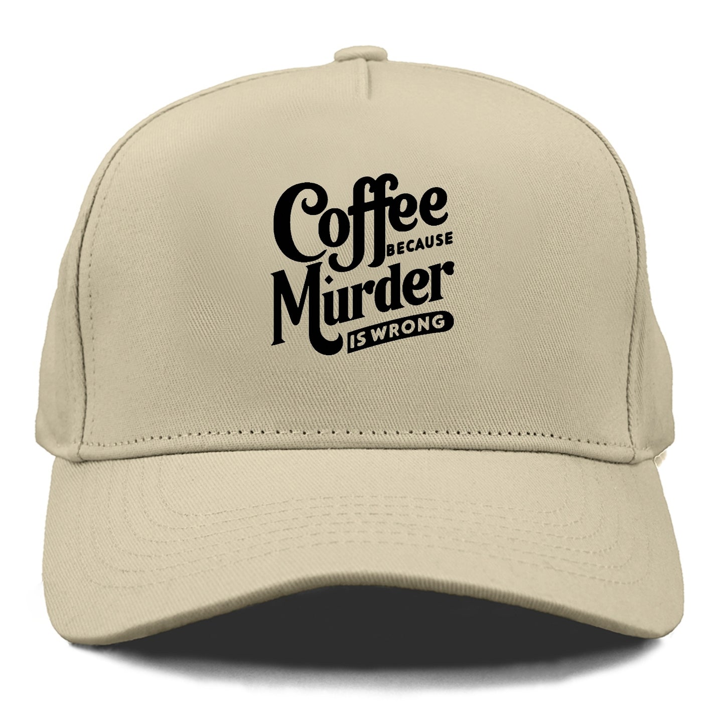 coffee because murder is wrong Hat