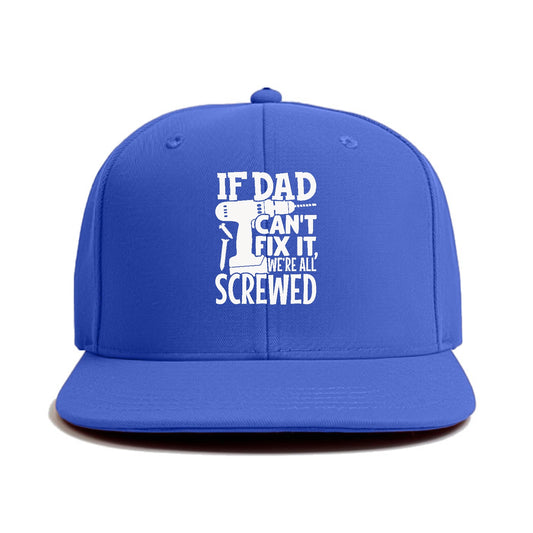 If Dad Can't Fix It We're All Screwed Hat