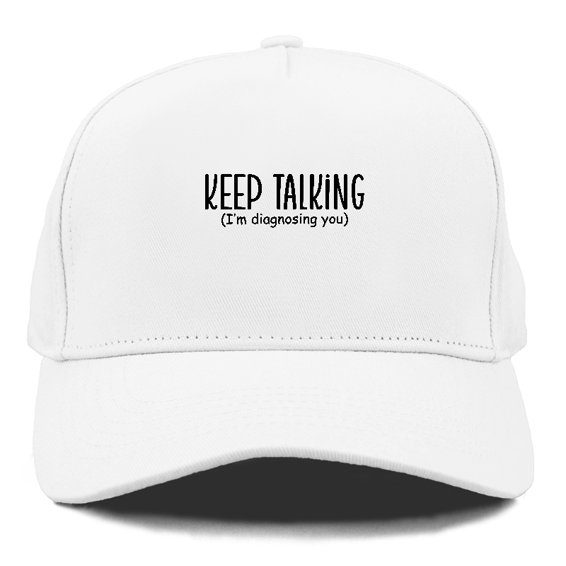 keep talking im diagnosing you Hat