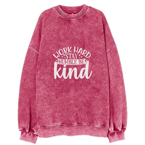 Work Hard Stay Humble Be Kind Vintage Sweatshirt