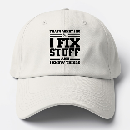 this is what i do i fix stuff and i know things Hat