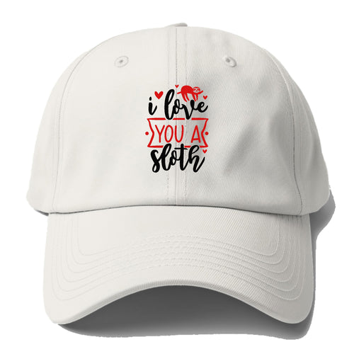 I Love You A Sloth Baseball Cap For Big Heads