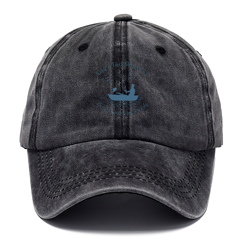 Life's too short to only fish on weekends Hat