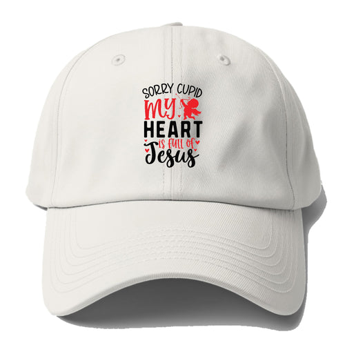 Sorry Cupid My Heart Is Full Of Jesus Baseball Cap For Big Heads