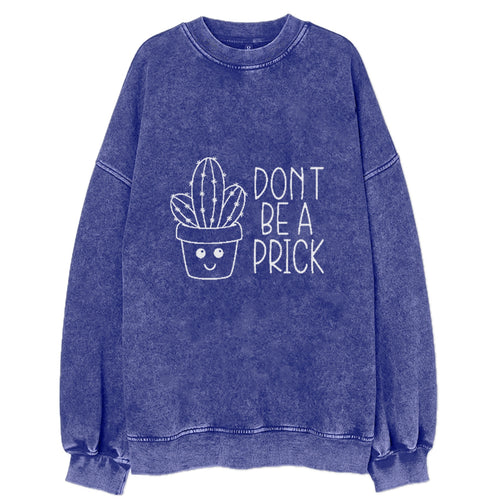 Don't Be A Prick Vintage Sweatshirt