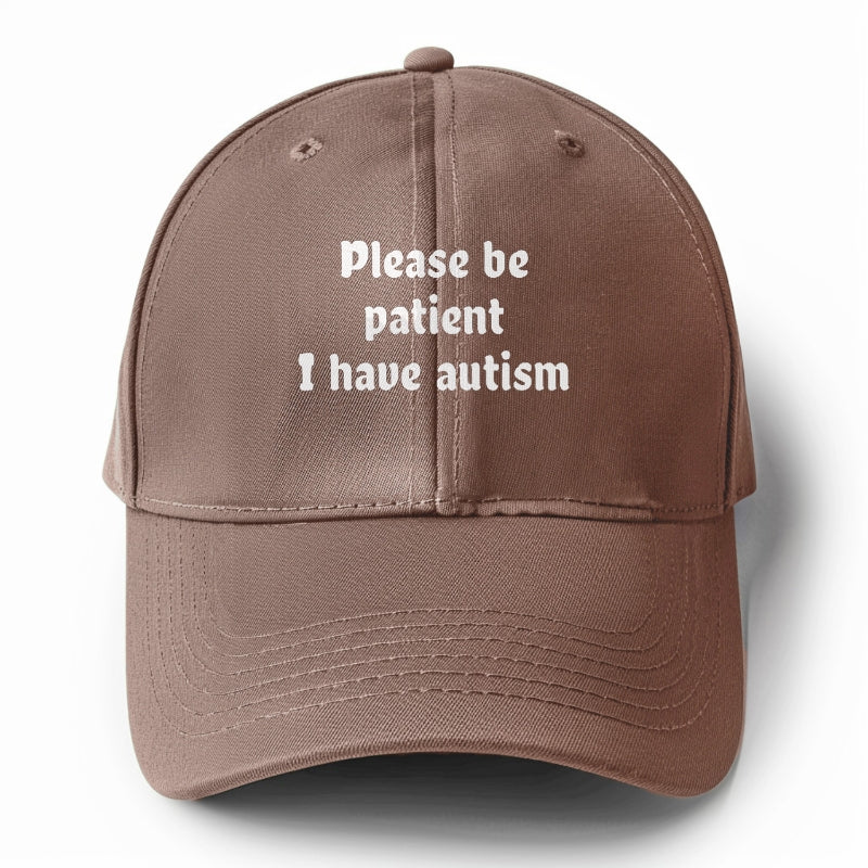 please be patient i have autism Hat