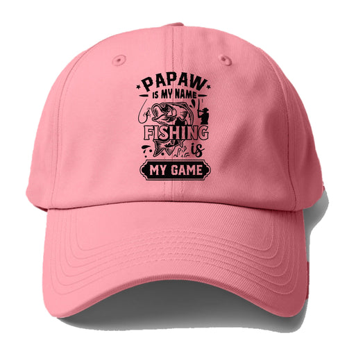 Papaw Is My Name Fishing Is My Game Baseball Cap For Big Heads