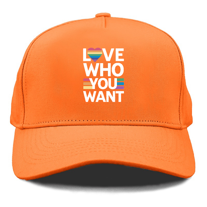 Love Who You Want Hat