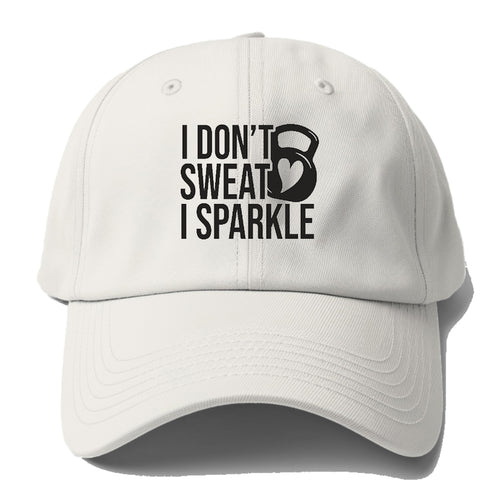 I Don't Sweat I Sparkle Baseball Cap