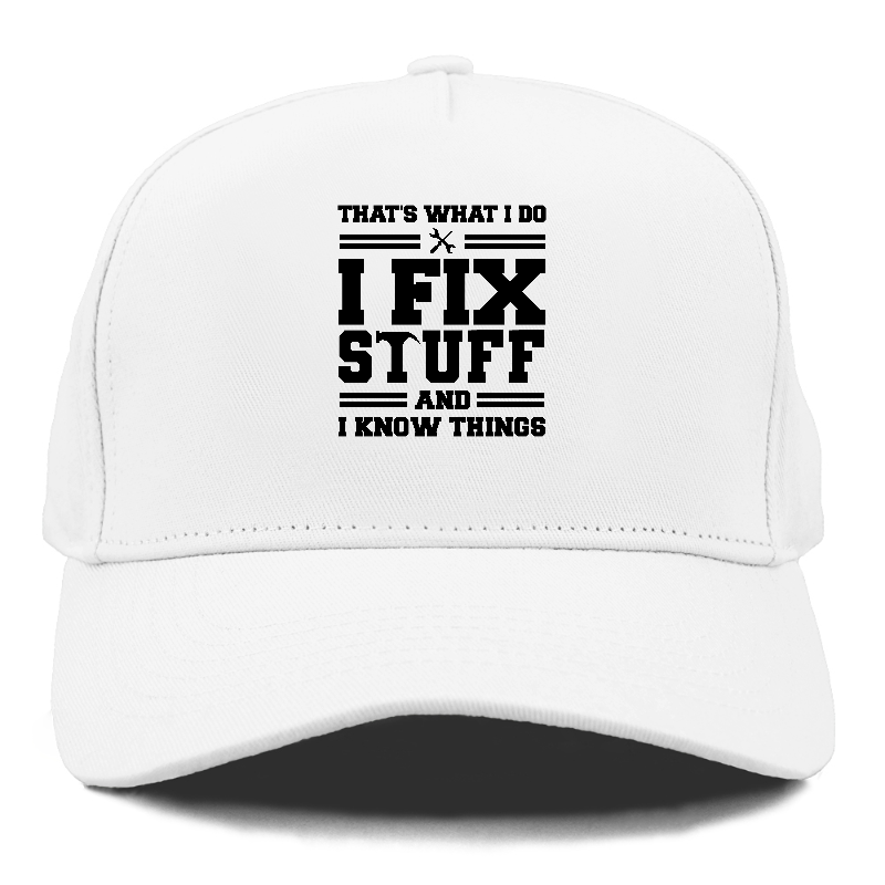 this is what i do i fix stuff and i know things Hat
