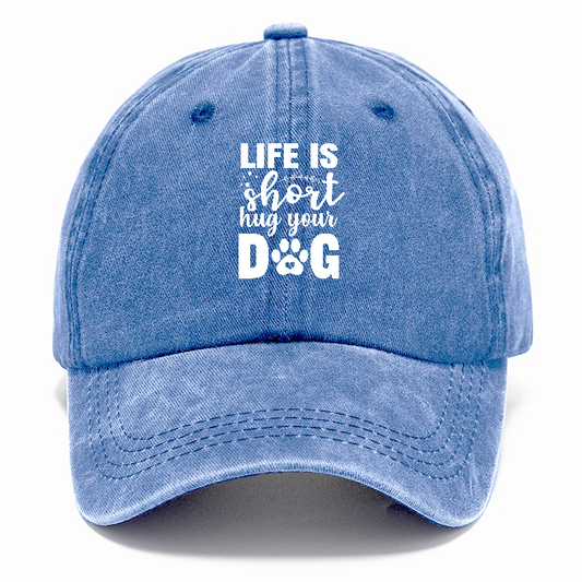 Life is short hug your dog   Hat