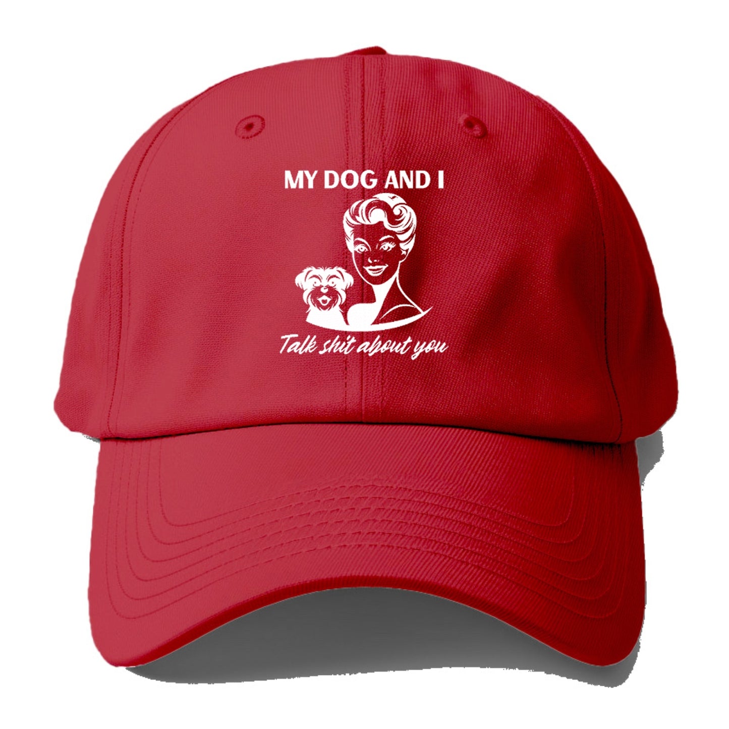 my dog and i talk shit about you Hat