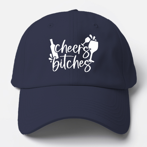 Cheers Bitches Baseball Cap