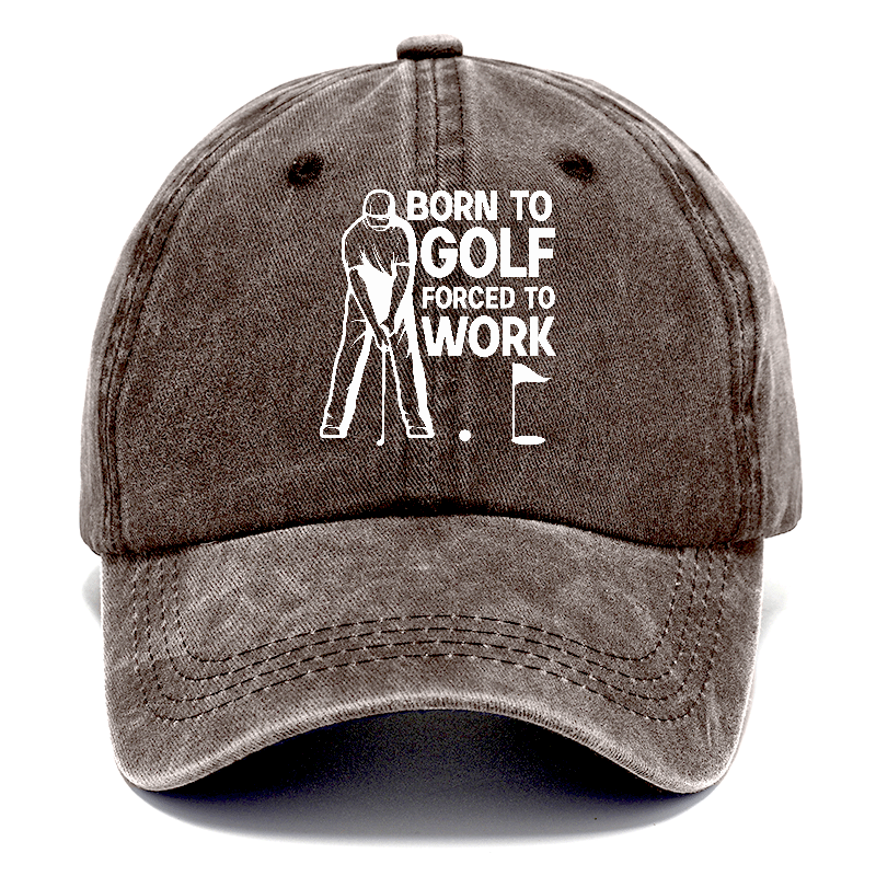 Born To Golf Forced To Work Hat