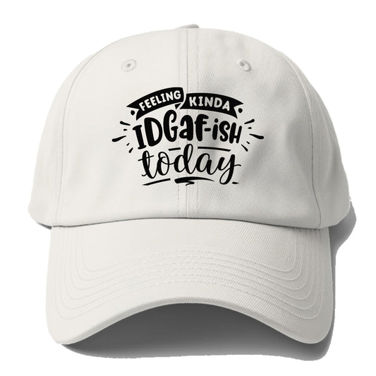 Feeling kinda IDGAFish today Hat