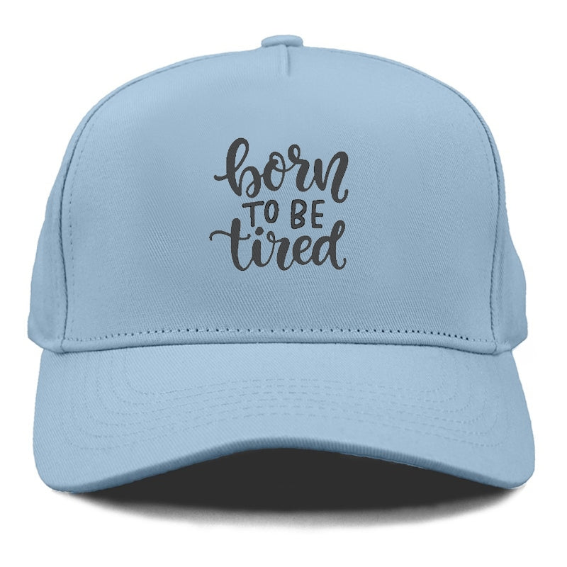 born to be tired Hat