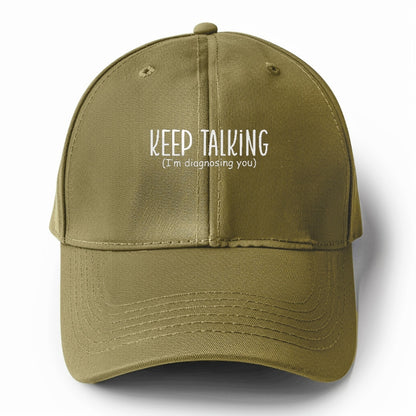 keep talking im diagnosing you Hat