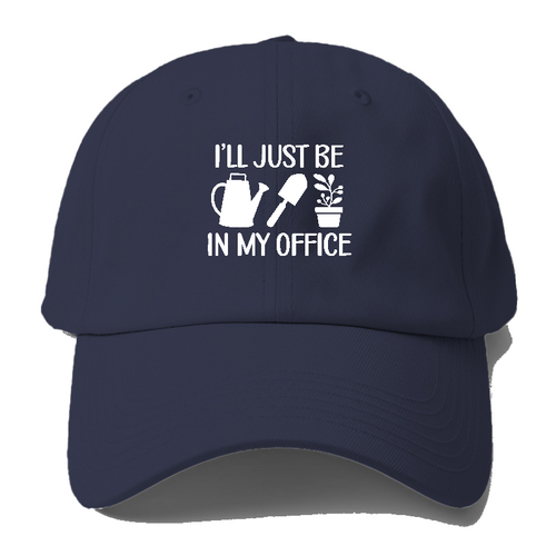 I'll Just Be In My Office Baseball Cap