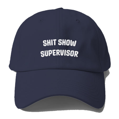 Shit Show Supervisor Baseball Cap For Big Heads
