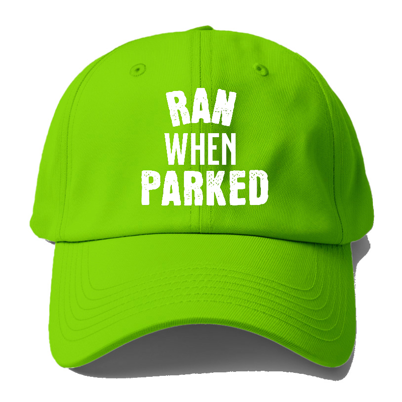 ran when parked Hat