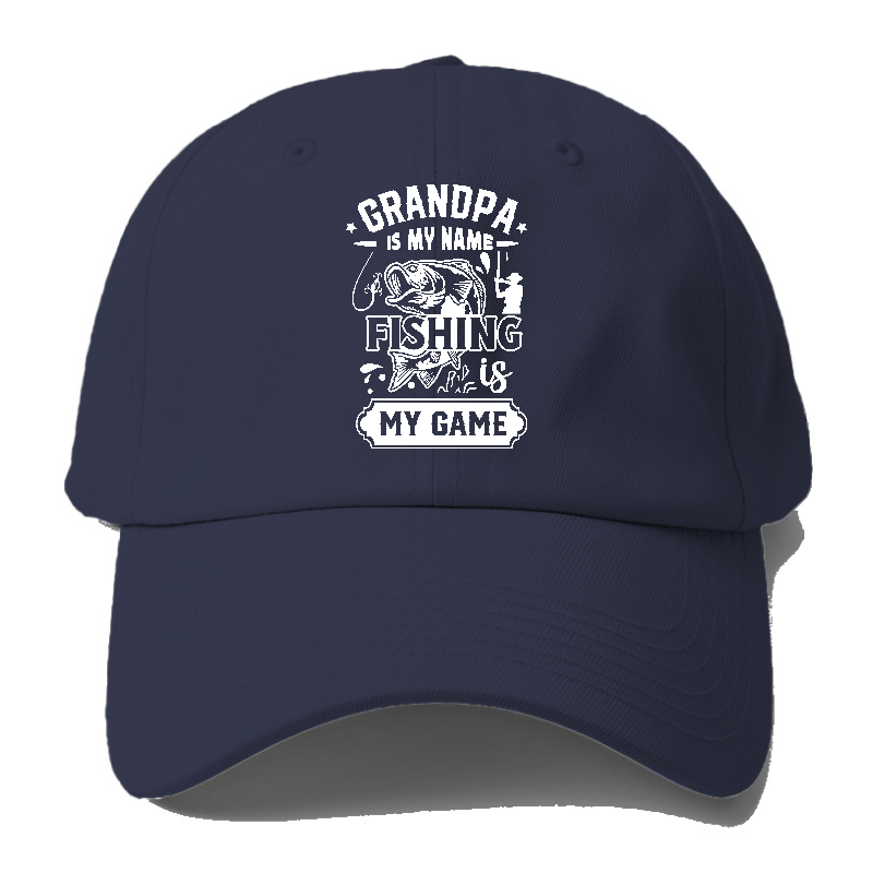 grandpa is my name fishing is my game Hat