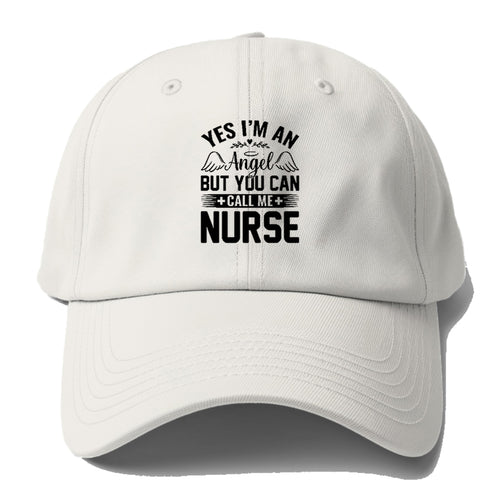 Yes I'm An Angel But You Can Call Me Nurse Baseball Cap