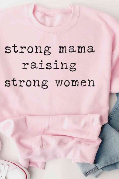 STRONG MAMA RAISING STRONG WOMEN Graphic Sweatshirt